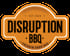 Disruption BBQ